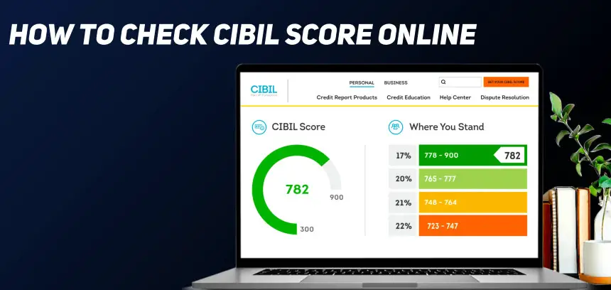 A Comprehensive Guide on How to Check Your CIBIL Score in India
