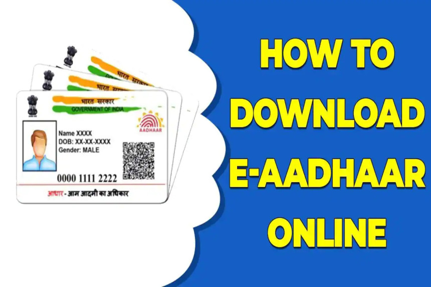 How to Download Aadhaar Card in India: A Comprehensive Step-by-Step Guide