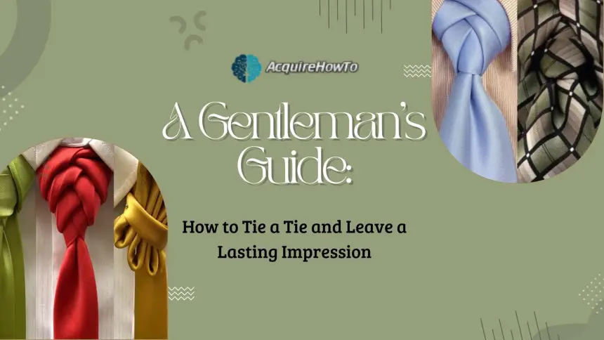 A Gentleman's Guide: How to Tie a Tie and Leave a Lasting Impression