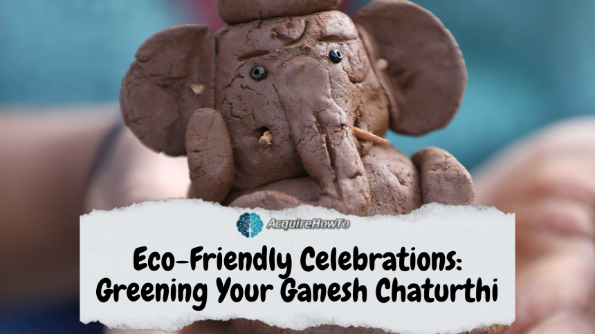 Eco-Friendly Celebrations: Greening Your Ganesh Chaturthi