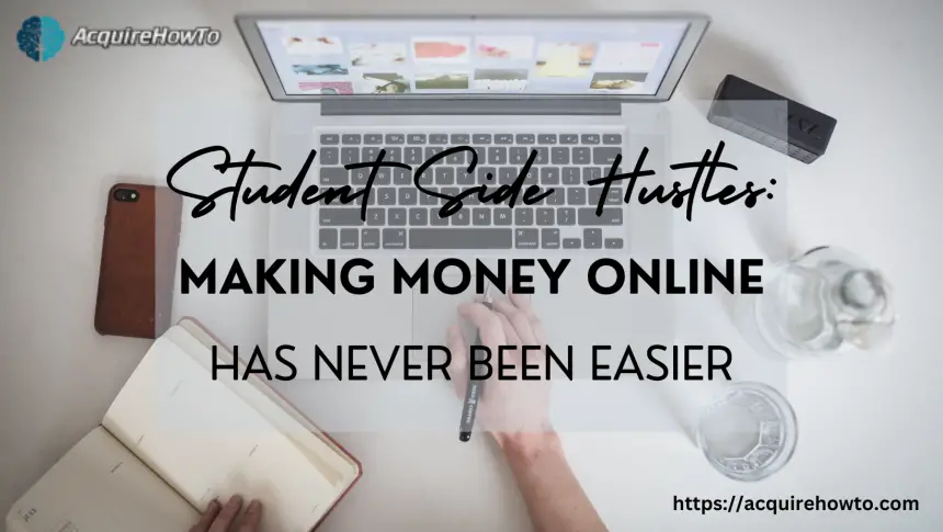 Student Side Hustles: Making Money Online Has Never Been Easier