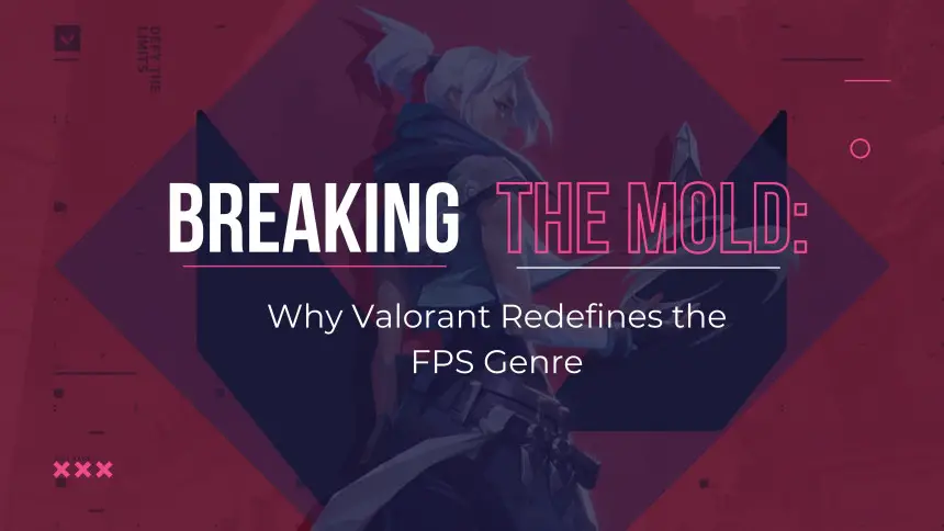 Breaking the Mold: Why Valorant Redefines the FPS Genre