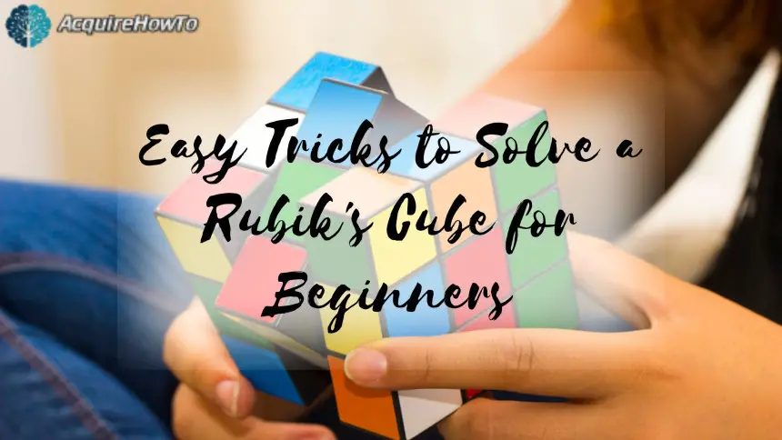 Easy Tricks to Solve a Rubik's Cube for Beginners