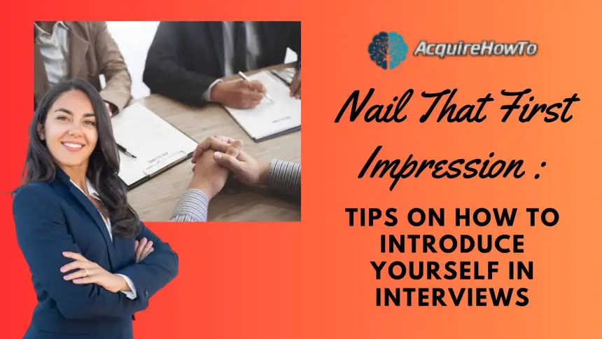 Nail That First Impression: Tips on How to Introduce Yourself in Interviews