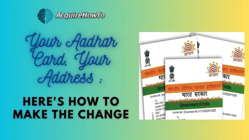 Your Aadhar Card, Your Address: Here's How to Make the Change