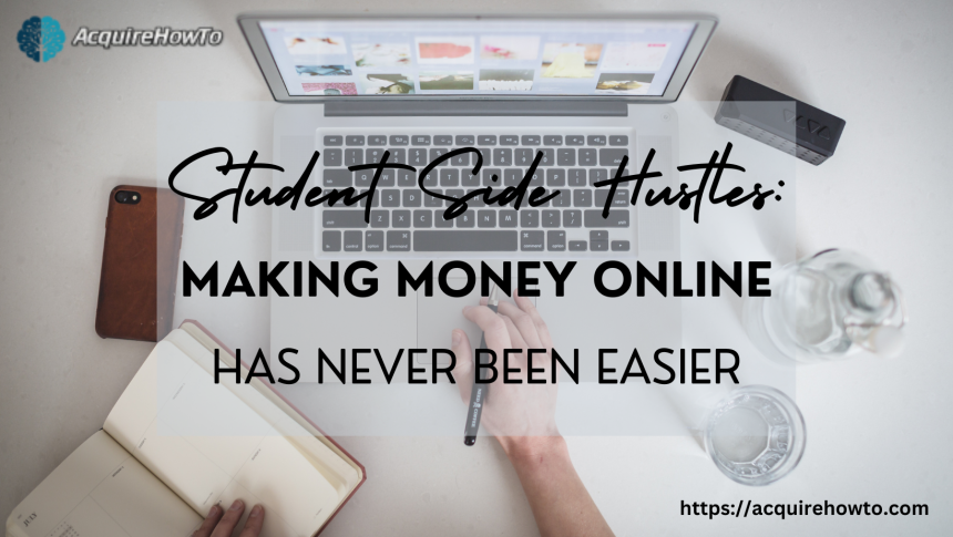 Student Side Hustles: Making Money Online Has Never Been Easier