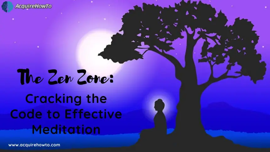 The Zen Zone: Cracking the Code to Effective Meditation